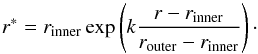 Mathematical equation: \begin{equation} r^*=r_\mathrm{inner}\exp\left(k\frac{r-r_\mathrm{inner}}{r_\mathrm{outer} - r_\mathrm{inner}}\right)\cdot \label{eqn:StretchRadial} \end{equation}