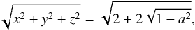 Mathematical equation: \begin{equation} \sqrt{x^2+y^2+z^2}=\sqrt{2 + 2\sqrt{1-a^2}}, \end{equation}