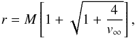 Mathematical equation: \begin{equation} r=M\left[1 + \sqrt{1+\frac{4}{v_\infty}} \right], \end{equation}