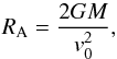 Mathematical equation: \begin{equation} R_{\rm A}=\frac{2GM}{v_0^2}, \end{equation}