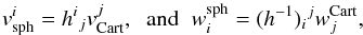 Mathematical equation: \appendix \setcounter{section}{1} \begin{equation} v_\mathrm{sph}^i = h\indices{^i{_j}} v_\mathrm{Cart}^j,\;\;\text{and}\;\; w^\mathrm{sph}_i = (h^{-1})\indices{_i{^j}} w^\mathrm{Cart}_j, \end{equation}