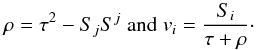 Mathematical equation: \begin{equation} \rho = \tau^2 - S_jS^j\;\text{and}\;v_i = \frac{S_i}{\tau + \rho} \cdot \end{equation}