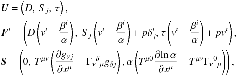 Mathematical equation: \begin{eqnarray} &&\vec{U} = \left(D,\,S_j,\,\tau\right), \nonumber \\ &&\vec{F}^i = \left(D\left(v^i - \frac{\beta^i}{\alpha}\right),\, S_j\left(v^i-\frac{\beta^i}{\alpha}\right) + p\delta^i_j, \tau\left(v^i - \frac{\beta^i}{\alpha}\right)+pv^i\right) , \nonumber \\ &&\vec{S} = \left(0,\,T^{\mu\nu}\left(\frac{\partial g_{\nu j}}{\partial x^\mu} - \Gamma\indices{_\nu{^\delta{_{\mu}}}}g_{\delta j}\right), \alpha\left(T^{\mu 0}\frac{\partial\!\ln \alpha}{\partial x^\mu} - T^{\mu\nu}\Gamma\indices{_\nu{^0{_{\mu}}}}\right)\right), \label{eqn:GRFluid_terms} \end{eqnarray}