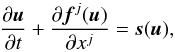 Mathematical equation: \begin{equation} \frac{\partial\vec{u}}{\partial t} + \frac{\partial \vec{f}^j(\vec{u})}{\partial x^j} = \vec{s}(\vec{u}) , \end{equation}