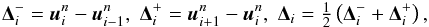 Mathematical equation: \begin{equation} \mathbf{\Delta}_i^- = \vec{u}^n_i - \vec{u}^n_{i-1},\;\mathbf{\Delta}_i^+ = \vec{u}^n_{i+1} - \vec{u}^n_{i},\;\mathbf{\Delta}_i = \tfrac{1}{2} \left(\mathbf{\Delta}_i^- + \mathbf{\Delta}_i^+\right)\label{eqn:SLIC_delta} , \end{equation}