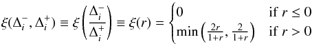 Mathematical equation: \begin{equation} \xi(\Delta_i^-,\Delta_i^+)\equiv\xi\left(\frac{\Delta_i^-}{\Delta_i^+}\right)\equiv\xi(r)=\begin{cases} 0 & \text{if}\;r\leq 0\\ \min\left(\frac{2r}{1+r}, \frac{2}{1+r}\right) & \text{if}\;r>0 \end{cases} \label{eqn:SLICrecon} \end{equation}