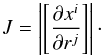 Mathematical equation: \begin{equation} J = \left|\left[\frac{\partial x^i}{\partial r^j}\right] \right|\cdot \label{eqn:Jacobian} \end{equation}