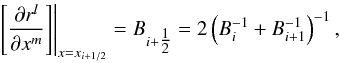 Mathematical equation: \begin{equation} \left.\left[\frac{\partial r^l}{\partial x^m}\right]\right|_{x=x_{i+1/2}} = B_{i+\tfrac{1}{2}} = 2\left(B_i^{-1} + B_{i+1}^{-1}\right)^{-1} , \end{equation}