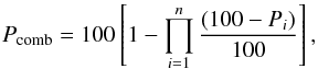 Mathematical equation: \begin{eqnarray*} P_{\rm comb} = 100 \left[ 1 - \prod_{i=1}^n \frac{\left(100-P_i\right)}{100} \right], \end{eqnarray*}