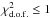 Mathematical equation: \hbox{$\chi^{2}_{\rm d.o.f.} \le 1$}