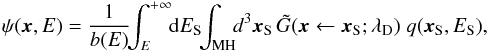 Mathematical equation: \begin{eqnarray} \psi(\vec{x} , E) = \frac{1}{b(E)} \! {\displaystyle \int_{E}^{+ \infty}}\! {\rm d}E_{\rm S} \! {\displaystyle \int_{\rm MH}}\! d^{3}{\vec{x}_{\rm S}} \, \tilde{G}(\vec{x} \leftarrow {\vec{x}_{\rm S}} ; \lambda_{\rm D}) \; q(\vec{x}_{\rm S} , E_{\rm S}) , \end{eqnarray}