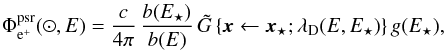 Mathematical equation: \begin{eqnarray} \Phi_{\rm e^{+}}^{\rm psr}(\odot , E) = \frac{c}{4 \pi} \, \frac{b(E_{\star})}{b(E)} \, \tilde{G} \left\{ \vec{x} \leftarrow {\vec{x}_{\star}} ; \lambda_{\rm D}(E,E_{\star}) \right\} g(E_{\star}) , \label{eq:flux_PSR_1} \end{eqnarray}