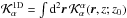Mathematical equation: \hbox{$\cK_\alpha^{\rm 1D}=\int\id^2\bvec{r}\,\cK_\alpha^\alpha(\bvec{r},z;z_0)$}