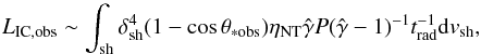 Mathematical equation: \begin{equation} L_{\rm IC,obs}\sim\int_{\rm sh}\delta_{\rm sh}^4(1-\cos{\theta_{\rm *obs}})\eta_{\rm NT}\hat\gamma P(\hat\gamma-1)^{-1}t_{\rm rad}^{-1}{\rm d}v_{\rm sh}, \label{icobs} \end{equation}