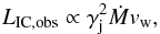 Mathematical equation: \begin{equation} L_{\rm IC,obs}\propto \gamma_{\rm j}^2\dot{M}v_{\rm w}, \end{equation}