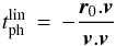 Mathematical equation: \begin{equation} \tphlin \,=\, - \frac{{\vec r}_0.{\vec v}}{{\vec v}.{\vec v}} \end{equation}