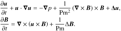 Mathematical equation: \begin{eqnarray} && \frac{\partial \vec{u}}{\partial t} + \vec{u}\cdot\vna\vec{u} = -\vna p+ \frac{1}{\rm{Pm^2}}\lp\vna\times \vec{B}\rp \times \vec{B} + \vec{\Delta}\vec{u}, \nonumber \\ &&\frac{\partial \vec{B}}{\partial t} = \vna \times \lp \vec{u}\times \vec{B}\rp + \frac{1}{\rm{Pm}}\Delta\vec{B}. \label{eq:syst2} \end{eqnarray}