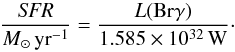Mathematical equation: \begin{equation} \frac{\mathit{SFR}}{M_\odot\,\mathrm{yr}^{-1}} = \frac{L(\mathrm{Br}\gamma)}{1.585\times 10^{32}\,\mathrm{W}}\cdot \end{equation}