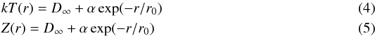 Mathematical equation: \begin{eqnarray} \label{eq:empir_distrib1} &&kT(r) = D_\infty + \alpha \exp (-r/r_0) \\ \label{eq:empir_distrib2} &&Z(r) = D_\infty + \alpha \exp (-r/r_0) \end{eqnarray}