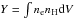Mathematical equation: \hbox{$Y = \int n_{\rm e} n_\text{H} {\rm{d}}V$}