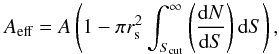 Mathematical equation: \appendix \setcounter{section}{1} \begin{equation} \label{eq:RPS1} A_\text{eff} = A\left(1-\pi r_\text{s}^2 \int_{S_\text{cut}}^{\infty} \left(\frac{{\rm{d}}N}{{\rm{d}}S}\right){\rm{d}}S\right), \end{equation}