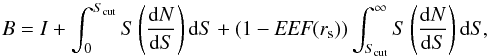 Mathematical equation: \appendix \setcounter{section}{1} \begin{equation} \label{eq:RPS2} B = I + \int_{0}^{S_\text{cut}} S \left(\frac{{\rm{d}}N}{{\rm{d}}S}\right) {\rm{d}}S + (1-{\textit{EEF}}(r_\text{s})) \int_{S_\text{cut}}^{\infty} S \left(\frac{{\rm{d}}N}{{\rm{d}}S}\right){\rm{d}}S, \end{equation}
