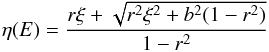 Mathematical equation: \appendix \setcounter{section}{2} \begin{equation} \label{eq:broken_pl} \eta(E) = \frac{r\xi + \sqrt{r^2 \xi^2 + b^2 (1-r^2)}}{1-r^2} \end{equation}