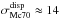 Mathematical equation: \hbox{$\sigma_{\rm Mc70}^{\rm disp} \approx 14$}