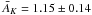 Mathematical equation: \hbox{$\bar A_K = 1.15 \pm 0.14$}