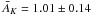 Mathematical equation: \hbox{$\bar A_K = 1.01 \pm 0.14$}