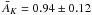 Mathematical equation: \hbox{$\bar A_K = 0.94 \pm 0.12$}