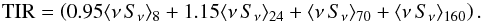 Mathematical equation: \begin{equation} \label{eq1} {\rm TIR} = \left(0.95\langle\nu\,S_{\nu}\rangle_{8} + 1.15\langle\nu\,S_{\nu}\rangle_{24} + \langle\nu\,S_{\nu}\rangle_{70} + \langle\nu\,S_{\nu}\rangle_{160}\right). \end{equation}