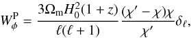 Mathematical equation: \begin{equation} W^{\rm P}_{\phi} = \frac{3 \Omega_{\rm m} H_0^2 (1+z)}{\ell (\ell+1)} \frac{(\chi' - \chi) \chi}{\chi'} \delta_\ell, \end{equation}