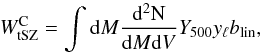 Mathematical equation: \begin{equation} W^{\rm C}_{\rm tSZ} = \int{\rm d}M \frac{{\rm d^2N}}{{\rm d}M {\rm d}V} Y_{500} y_{\ell} b_{\rm lin}, \end{equation}