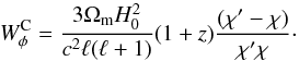 Mathematical equation: \begin{equation} W^{\rm C}_{\phi} = \frac{3 \Omega_{\rm m} H_0^2}{c^2 \ell (\ell+1)} (1+z) \frac{(\chi' - \chi)}{\chi' \chi}\cdot \end{equation}