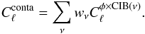 Mathematical equation: \begin{equation} C^{\rm conta}_\ell = \sum_\nu w_\nu C^{\rm \phi \times CIB(\nu) }_\ell. \end{equation}
