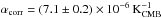 Mathematical equation: \hbox{$\alpha_{\rm corr} = (7.1 \pm 0.2) \times 10^{-6}\, {\rm K}^{-1}_{\rm CMB}$}