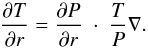 Mathematical equation: \begin{equation} \pp{T}{r} = \pp{P}{r} \; \cdot \;\frac{T}{P} \nabla. \end{equation}