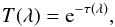 \begin{equation} \label{eq:extinction} T(\lambda) = \mathrm{e}^{-\tau(\lambda)}, \end{equation}
