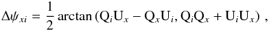 \begin{eqnarray} \DeltaAngInner_{xi}= \frac{1}{2} \arctan \left({\rm Q}_i{\rm U}_x - {\rm Q}_x {\rm U}_i ,{\rm Q}_i {\rm Q}_x + {\rm U}_i {\rm U}_x \right) \, , \label{equ:delta_phi2} \end{eqnarray}
