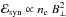 \hbox{${\cal E}_{\rm syn} \propto n_{\rm e} \ B_\perp^2$}