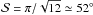 \hbox{$\DeltaAng=\pi/\sqrt{12}\simeq52\deg$}