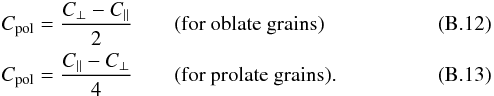 \appendix \setcounter{section}{2} \begin{eqnarray} &&C_\mathrm{pol}=\frac{C_\perp-C_\parallel}{2}\qquad\textrm{(for oblate grains)} \\ &&C_\mathrm{pol}=\frac{C_\parallel-C_\perp}{4}\qquad\textrm{(for prolate grains).} \end{eqnarray}
