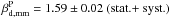 \hbox{$\beta_{\rm d,mm}^{\rm P}=1.59\pm0.02~(\text{stat.+ syst.})$}