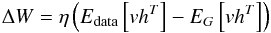 \begin{eqnarray*} \Delta W=\eta\left(E_{\rm data}\left[vh^T\right]-E_G\left[vh^T\right]\right) \end{eqnarray*}