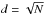 \hbox{$d=\sqrt{N}$}