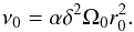 \begin{equation} \nu_0=\alpha \delta^2 \Omega_0 r_0^2. \label{en8add1} \end{equation}