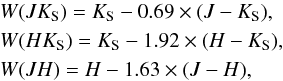 \begin{eqnarray*} &&W(JK_{\rm{S}}) =K_{\rm{S}}-0.69 \times (J- K_{\rm{S}}), \\ & &W(HK_{\rm{S}}) =K_{\rm{S}}-1.92 \times (H- K_{\rm{S}}), \\ &&W(JH) =H-1.63 \times (J- H), \end{eqnarray*}