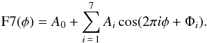 \begin{equation} {\rm F7(\phi)}= A_0 + \sum_{i\,=\,1}^7 A_i \cos (2 \pi i \phi + \Phi_i). \end{equation}
