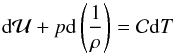 \begin{equation} {\rm d} {\cal U} + p {\rm d} \left ( \frac{1}{\rh} \right ) = {\cal C} {\rm d} T \end{equation}